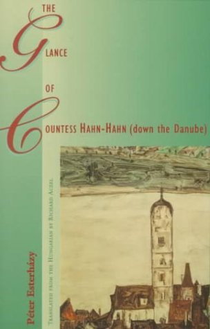 Cover for Peter Esterhazy · The Glance of Countess Hahn-Hahn (down the Danube) (Pocketbok) (1999)