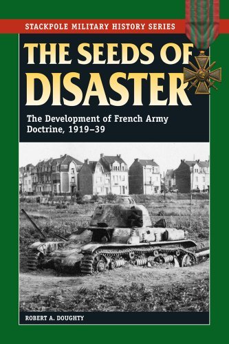 Cover for Robert A. Doughty · The Seeds of Disaster: The Development of French Army Doctrine, 1919-39 (Taschenbuch) (2014)
