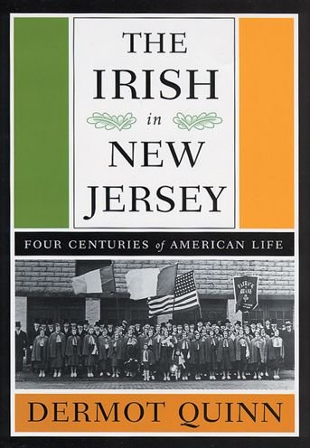 Cover for Dermot Quinn · The Irish in New Jersey: Four Centuries of American Life, First Paperback Edition (Pocketbok) [New edition] (2006)