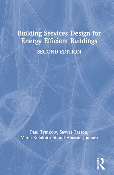 Cover for Tymkow, Paul (Hoare Lea Consulting Engineers, UK) · Building Services Design for Energy Efficient Buildings (Gebundenes Buch) (2020)