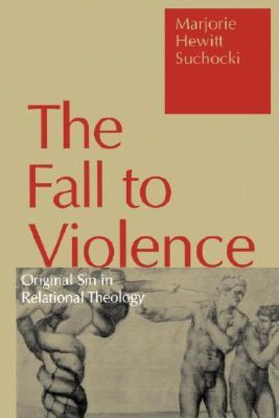 Cover for Marjorie Hewitt Suchocki · Fall to Violence: Original Sin in Relational Theology (Paperback Book) [New edition] (1995)