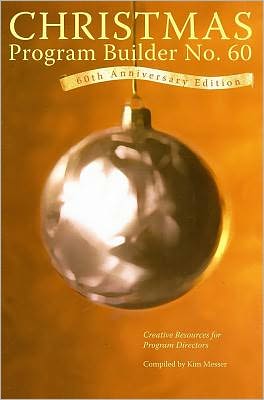 Cover for Kim Messer · Christmas Program Builder No. 60: Creative Resources for Program Directors (Anniversary) (Paperback Book) (2007)