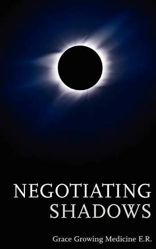 Cover for Grace Growing Medicine · Negotiating Shadows (Paperback Book) (2012)