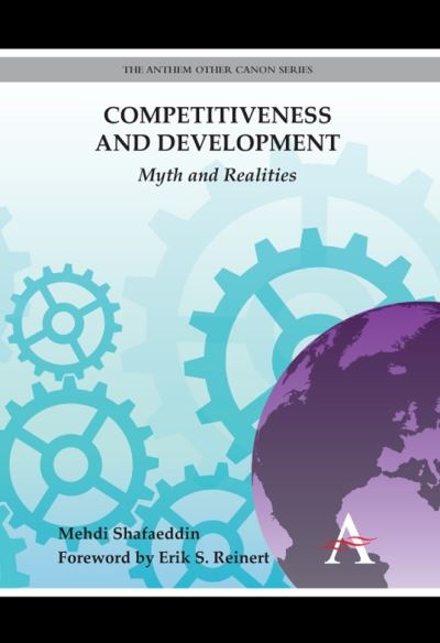 Cover for Mehdi Shafaeddin · Competitiveness and Development: Myth and Realities - Anthem Other Canon Economics (Hardcover Book) (2012)