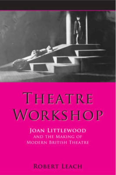 Theatre Workshop - Exeter Performance Studies - Dr. Robert Leach - Books - University of Exeter - 9780859897600 - October 30, 2006
