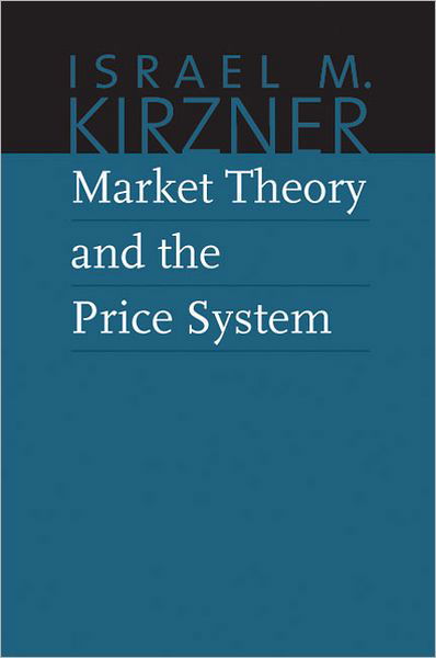 Cover for Israel Kirzner · Market Theory &amp; the Price System (Paperback Book) (2011)