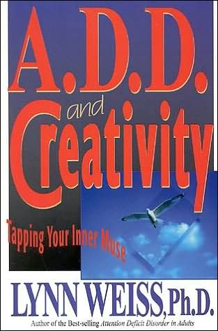 Cover for Weiss, Lynn, Ph.D. · A.D.D. and Creativity: Tapping Your Inner Muse (Taschenbuch) (1997)