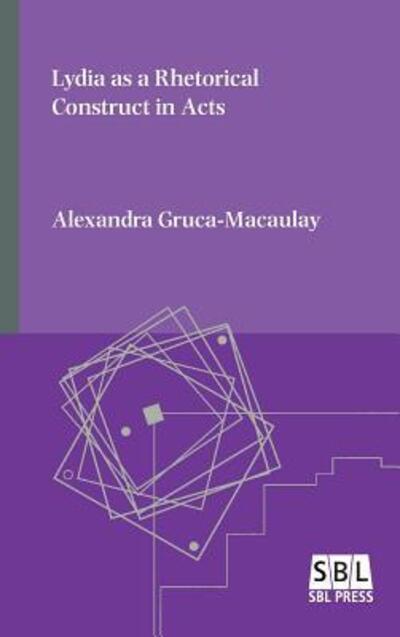 Cover for Alexandra Gruca-Macaulay · Lydia as a Rhetorical Construct in Acts (Hardcover Book) (2016)