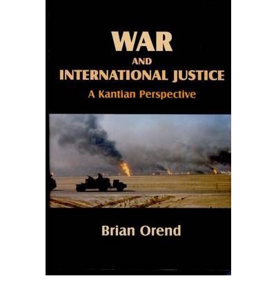 Cover for Brian Orend · War and International Justice: A Kantian Perspective (Pocketbok) (2000)