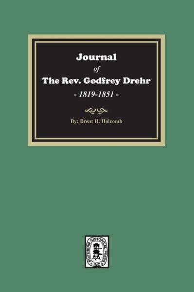 Cover for Brent Holcomb · Journal of the Rev. Godfrey Drehr, 1819-1851 (Paperback Book) (2022)