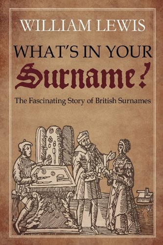 What's in Your Surname?: The Fascinating Story of British Surnames - William Lewis - Livros - Brazen Head Publishing - 9780956510600 - 8 de março de 2010