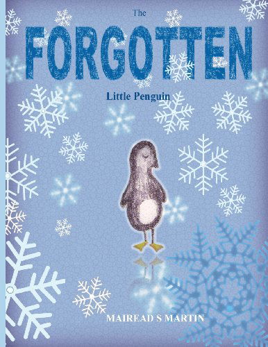 Cover for Mairead S Martin · The Forgotten Little Penguin (Paperback Book) (2013)