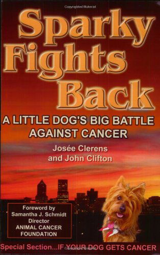 Cover for John Clifton · Sparky Fights Back : a Little Dog's Big Battle Against Cancer (Paperback Book) (2005)