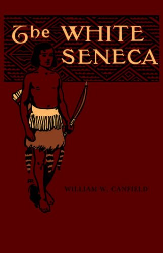 Cover for William W. Canfield · The White Seneca (Paperback Book) (2006)