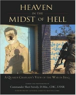Cover for Snively, Commander Sheri D., Min, CHC, USNR · Heaven in the Midst of Hell: A Quaker Chaplain's View of the War in Iraq (Paperback Book) (2010)