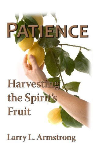 Cover for Larry L. Armstrong · Patience: Harvesting the Spirit's Fruit (Paperback Book) (2009)