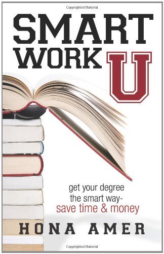 Cover for Hona Amer · Smart Work U: Get Your Degree the Smart Way - Save Time &amp; Money (Paperback Bog) (2011)