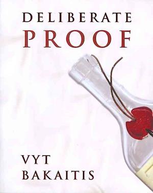 Deliberate Proof - Vyt Bakaitis - Books - Lunar Chandelier Press - 9780984607600 - November 23, 2010