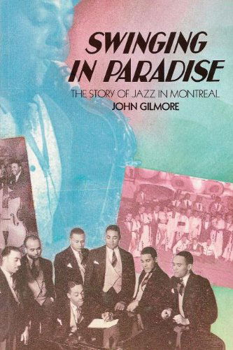 Cover for John Gilmore · Swinging in Paradise: the Story of Jazz in Montreal, 2nd Edition (Taschenbuch) [2nd edition] (2011)