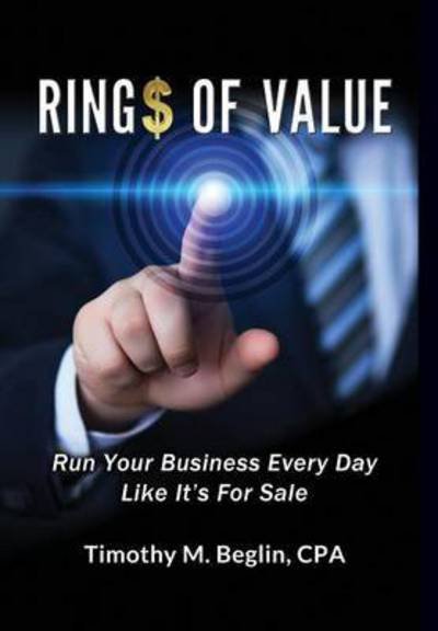 Ring$ of Value - CPA Timothy M Beglin - Bøger - Timothy M. Beglin - 9780997155600 - 7. april 2016