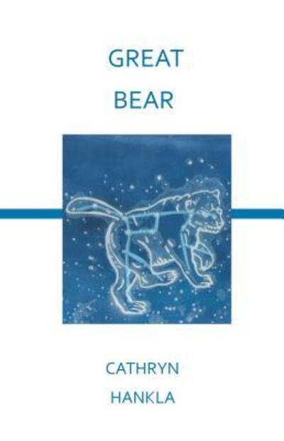 Great Bear - Cathryn Hankla - Książki - Groundhog Poetry Press LLC - 9780997676600 - 1 września 2016