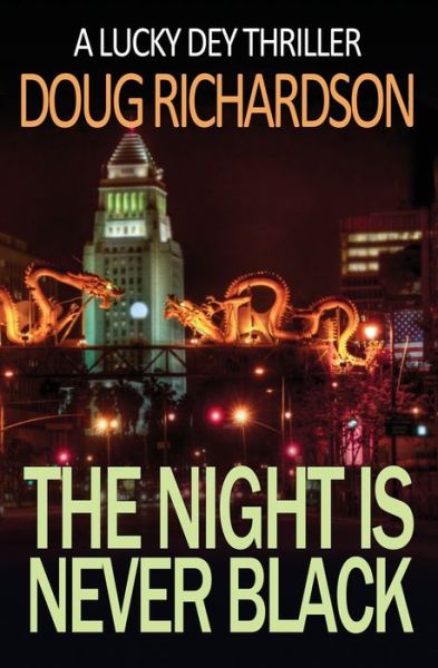 Cover for Doug Richardson · The Night is Never Black : A Lucky Dey Thriller (Paperback Book) (2018)