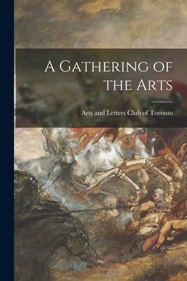 Cover for Arts and Letters Club of Toronto · A Gathering of the Arts [microform] (Paperback Book) (2021)