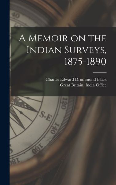 Cover for Charles Edward Drummond Black · A Memoir on the Indian Surveys, 1875-1890 (Hardcover Book) (2021)