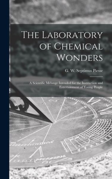 Cover for G W Septimus (George Willia Piesse · The Laboratory of Chemical Wonders (Hardcover Book) (2021)