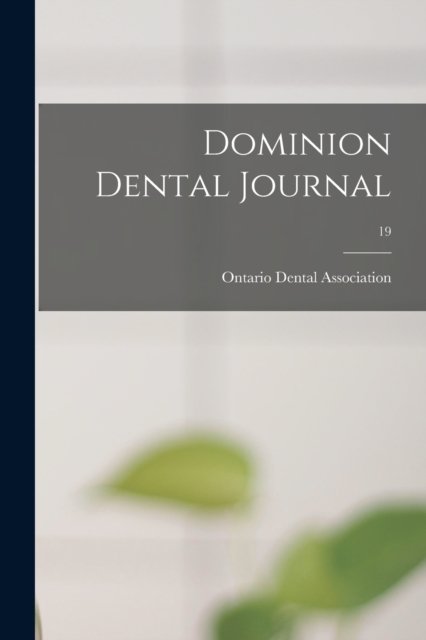 Cover for Ontario Dental Association · Dominion Dental Journal; 19 (Taschenbuch) (2021)