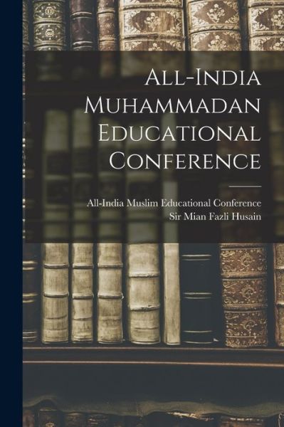 Cover for Mian Fazli Husain · All-India Muhammadan Educational Conference (Book) (2022)