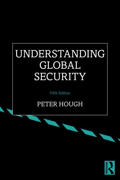 Cover for Hough, Peter (Middlesex University, UK) · Understanding Global Security (Paperback Book) (2023)