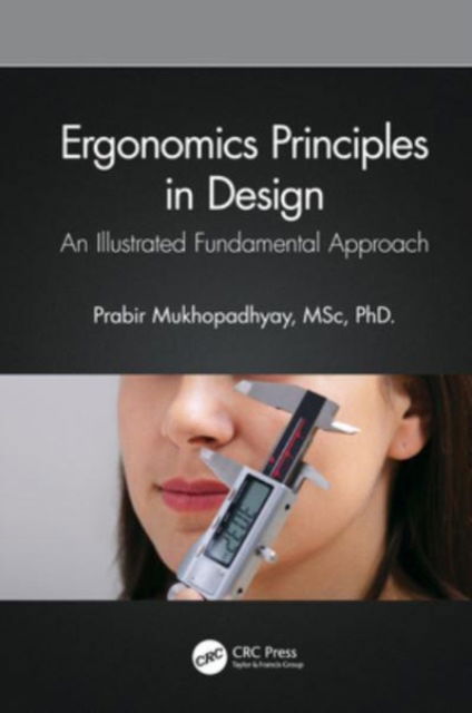 Cover for Mukhopadhyay, Prabir (Indian Institute of Info Tech Design and Manufacturing, Jabalpur, India) · Ergonomics Principles in Design: An Illustrated Fundamental Approach (Paperback Book) (2024)