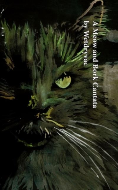 A Meow and Bork Cantata - Wetdryvac - Książki - Blurb - 9781034969600 - 30 maja 2025