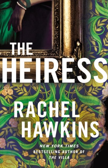 The Heiress: The deliciously dark and gripping new thriller from the New York Times bestseller - Rachel Hawkins - Kirjat - Headline Publishing Group - 9781035409600 - torstai 4. tammikuuta 2024