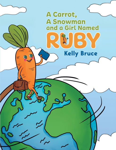 Cover for Kelly Bruce · A Carrot, a Snowman and a Girl Named Ruby (Paperback Book) (2025)