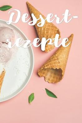 Cover for Kochen ist Liebe · Dessertrezepte (Paperback Book) (2019)