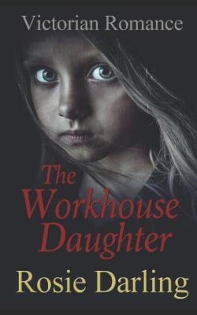 Cover for Rosie Darling · The Workhouse Daughter (Paperback Book) (2019)