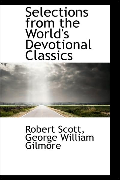 Cover for Robert Scott · Selections from the World's Devotional Classics (Hardcover Book) (2009)