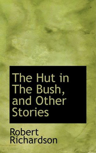 Cover for Robert Richardson · The Hut in the Bush, and Other Stories (Paperback Book) (2009)