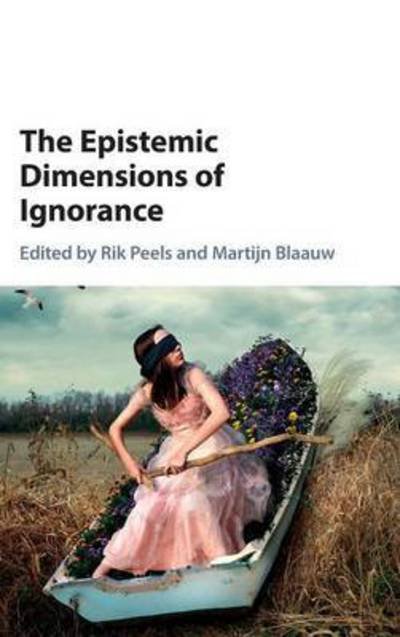 The Epistemic Dimensions of Ignorance - Rik Peels - Bøger - Cambridge University Press - 9781107175600 - 22. december 2016