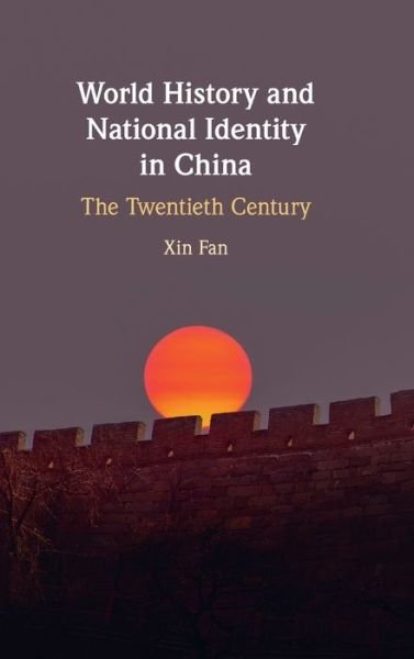 Cover for Xin Fan · World History and National Identity in China: The Twentieth Century (Gebundenes Buch) (2021)