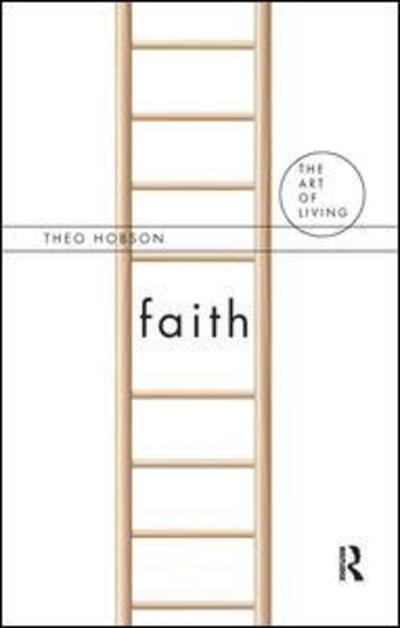 Cover for Theo Hobson · Faith - The Art of Living (Hardcover Book) (2017)