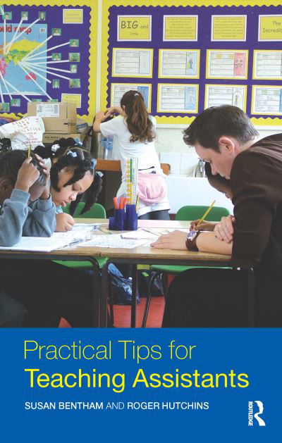 Cover for Bentham, Susan (Bognor Regis Community College of Adult Education, UK) · Practical Tips for Teaching Assistants (Hardcover Book) (2016)