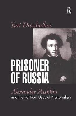 Cover for Yuri Druzhnikov · Prisoner of Russia: Alexander Pushkin and the Political Uses of Nationalism (Paperback Book) (2018)