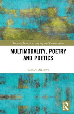 Cover for Richard Andrews · Multimodality, Poetry and Poetics - Routledge Research in Language and Communication (Inbunden Bok) (2018)