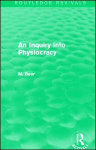 Cover for Max Beer · An Inquiry into Physiocracy (Routledge Revivals) - Routledge Revivals (Taschenbuch) (2015)