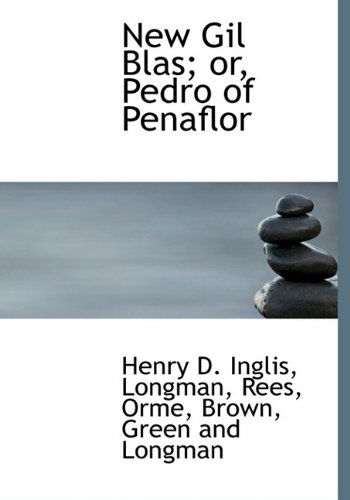 Cover for Henry D. Inglis · New Gil Blas; Or, Pedro of Penaflor (Hardcover Book) (2010)