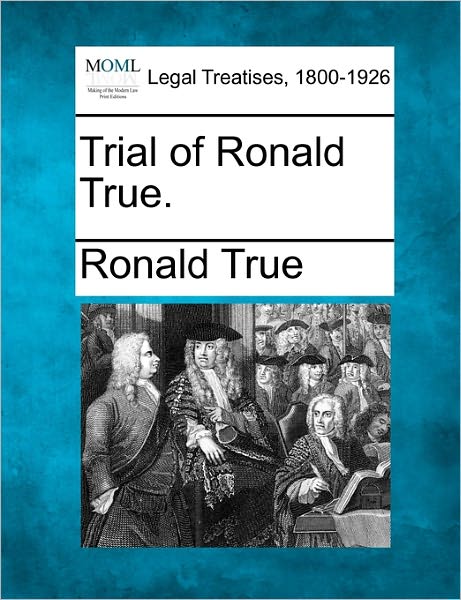 Cover for Ronald True · Trial of Ronald True. (Paperback Book) (2010)