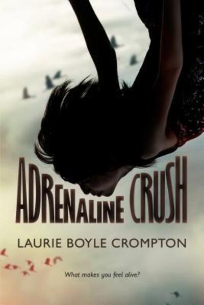 Cover for Laurie Boyle Crompton · Adrenaline Crush (Book) (2016)